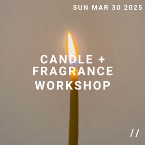 MARCH CANDLE + FRAGRANCE WORKSHOP